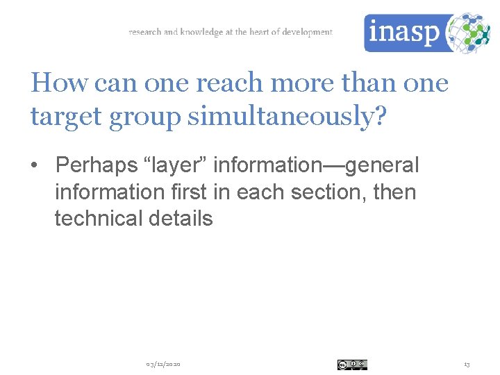 How can one reach more than one target group simultaneously? • Perhaps “layer” information—general