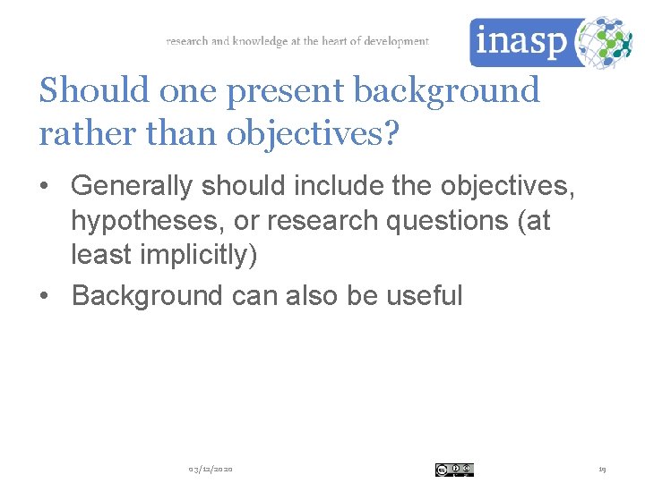 Should one present background rather than objectives? • Generally should include the objectives, hypotheses,