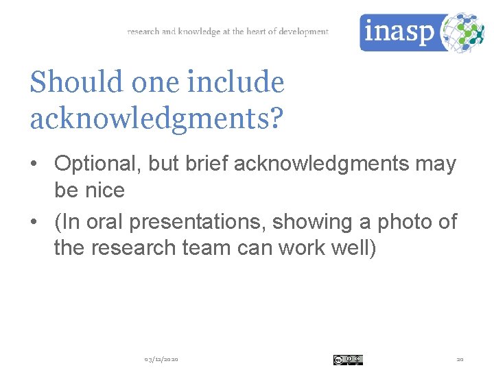 Should one include acknowledgments? • Optional, but brief acknowledgments may be nice • (In