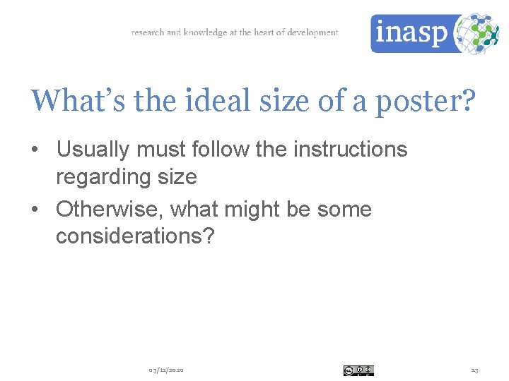 What’s the ideal size of a poster? • Usually must follow the instructions regarding