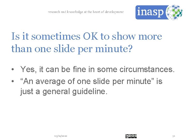 Is it sometimes OK to show more than one slide per minute? • Yes,