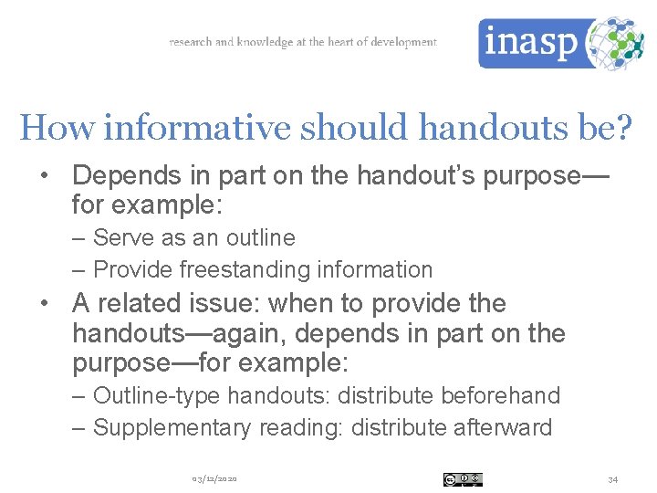 How informative should handouts be? • Depends in part on the handout’s purpose— for