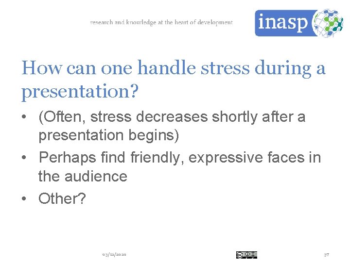 How can one handle stress during a presentation? • (Often, stress decreases shortly after