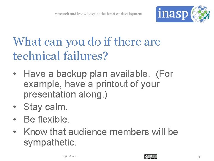 What can you do if there are technical failures? • Have a backup plan