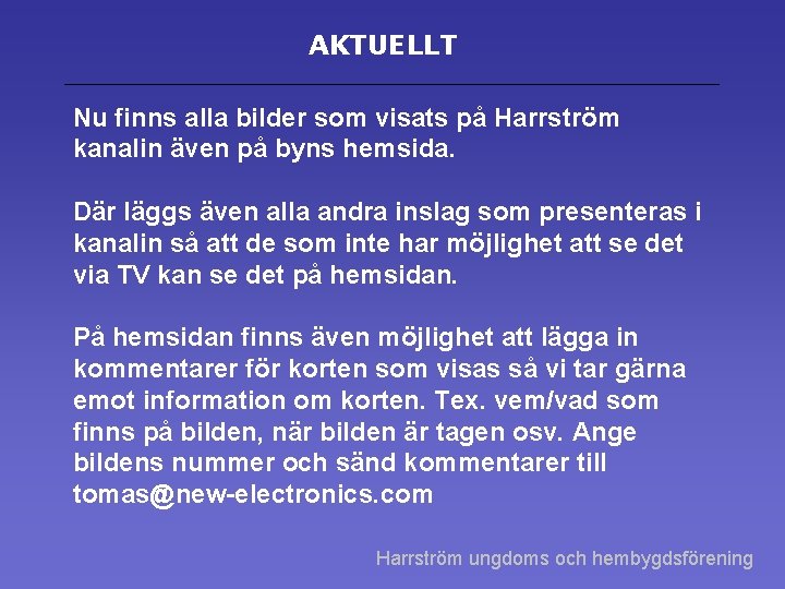 AKTUELLT Nu finns alla bilder som visats på Harrström kanalin även på byns hemsida.