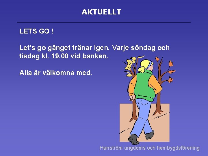 AKTUELLT LETS GO ! Let’s go gänget tränar igen. Varje söndag och tisdag kl.