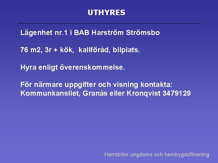 UTHYRES Lägenhet nr. 1 i BAB Harström Strömsbo 76 m 2, 3 r +