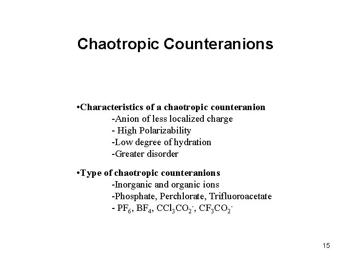 Chaotropic Counteranions • Characteristics of a chaotropic counteranion -Anion of less localized charge -