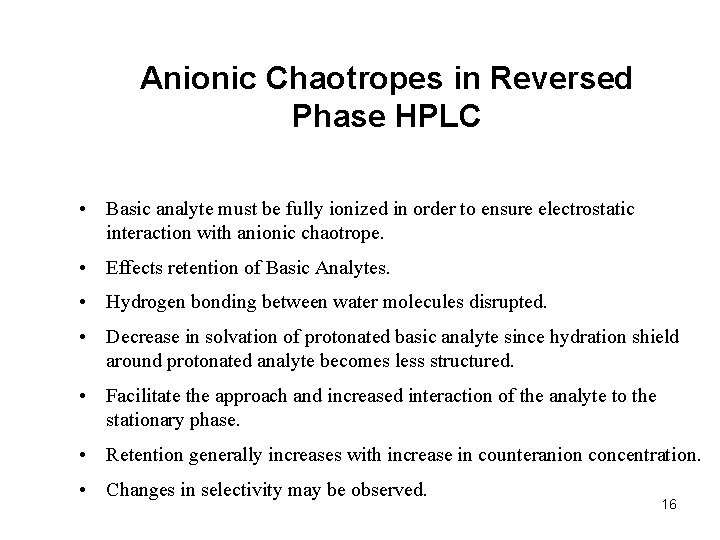 Anionic Chaotropes in Reversed Phase HPLC • Basic analyte must be fully ionized in
