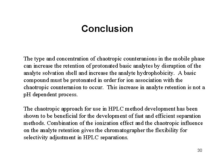 Conclusion The type and concentration of chaotropic counteranions in the mobile phase can increase