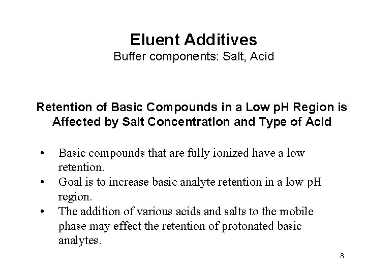 Eluent Additives Buffer components: Salt, Acid Retention of Basic Compounds in a Low p.
