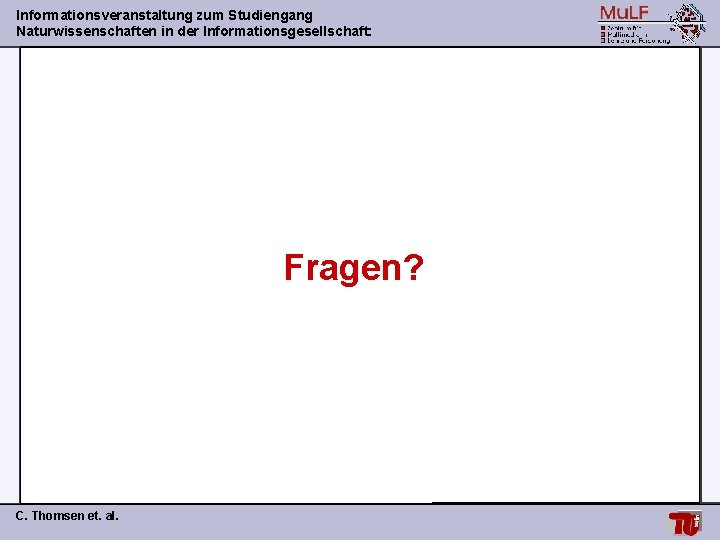 Informationsveranstaltung zum Studiengang Naturwissenschaften in der Informationsgesellschaft: Fragen? C. Thomsen et. al. 