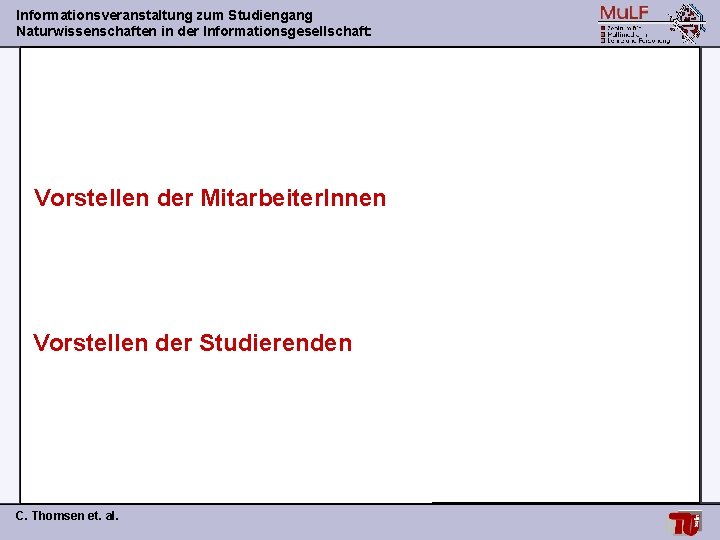 Informationsveranstaltung zum Studiengang Naturwissenschaften in der Informationsgesellschaft: Vorstellen der Mitarbeiter. Innen Vorstellen der Studierenden