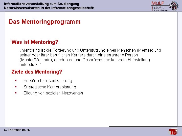 Informationsveranstaltung zum Studiengang Naturwissenschaften in der Informationsgesellschaft: Das Mentoringprogramm Was ist Mentoring? „Mentoring ist