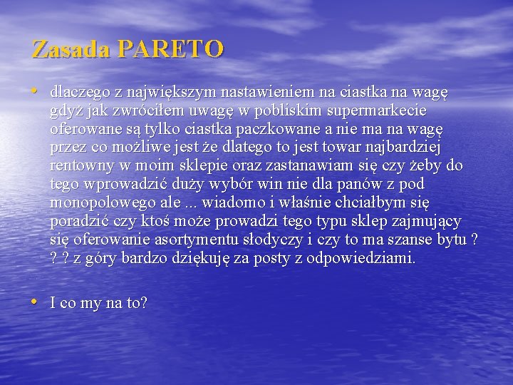 Zasada PARETO • dlaczego z największym nastawieniem na ciastka na wagę gdyż jak zwróciłem