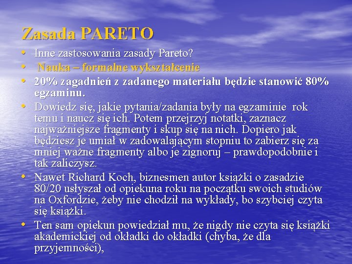 Zasada PARETO • Inne zastosowania zasady Pareto? • Nauka – formalne wykształcenie • 20%
