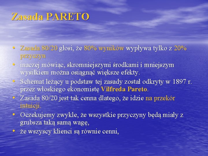 Zasada PARETO • Zasada 80/20 głosi, że 80% wyników wypływa tylko z 20% •