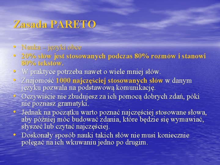 Zasada PARETO • Nauka – języki obce • 20% słów jest stosowanych podczas 80%