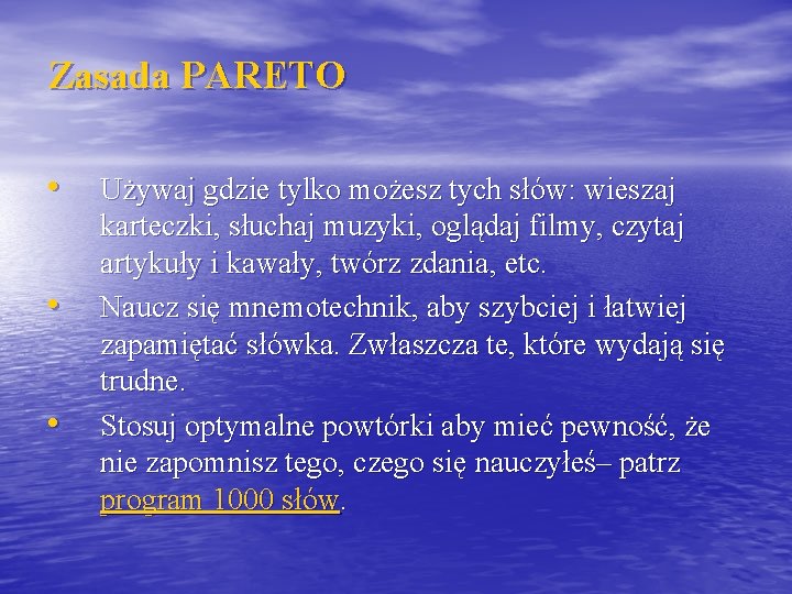 Zasada PARETO • • • Używaj gdzie tylko możesz tych słów: wieszaj karteczki, słuchaj