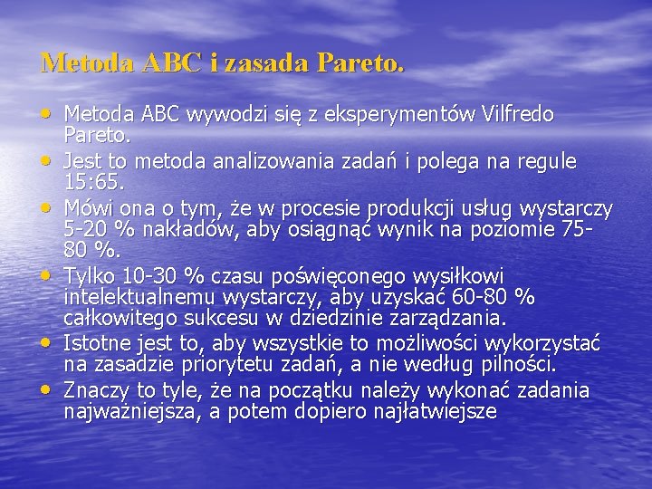 Metoda ABC i zasada Pareto. • Metoda ABC wywodzi się z eksperymentów Vilfredo •