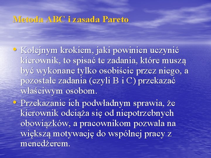 Metoda ABC i zasada Pareto • Kolejnym krokiem, jaki powinien uczynić • kierownik, to