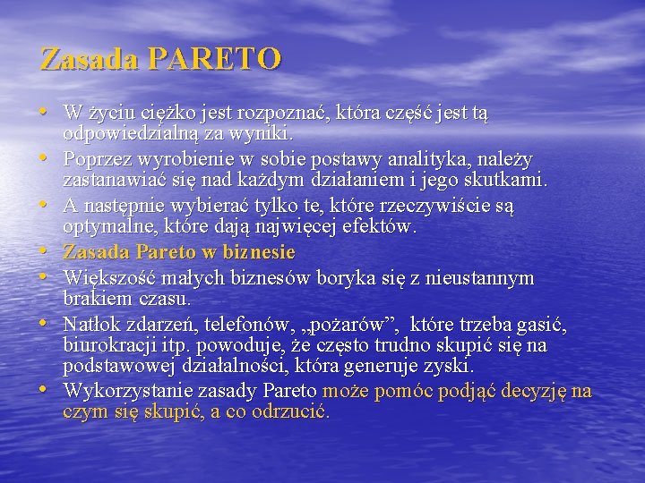 Zasada PARETO • W życiu ciężko jest rozpoznać, która część jest tą • •
