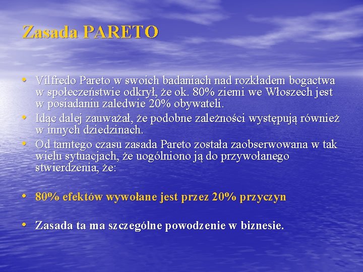 Zasada PARETO • Vilfredo Pareto w swoich badaniach nad rozkładem bogactwa • • w