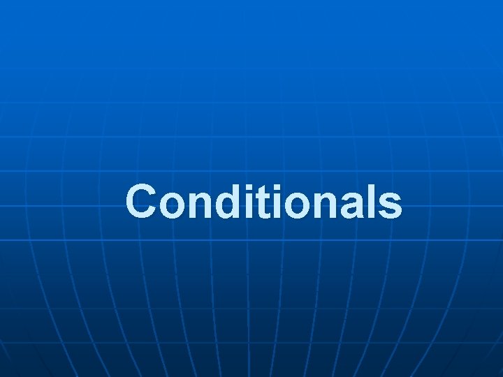 Conditionals Conditionals