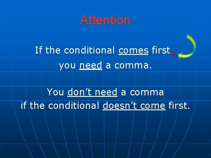 Attention , If the conditional comes first you need a comma. You don’t need Attention , If the conditional comes first you need a comma. You don’t need
