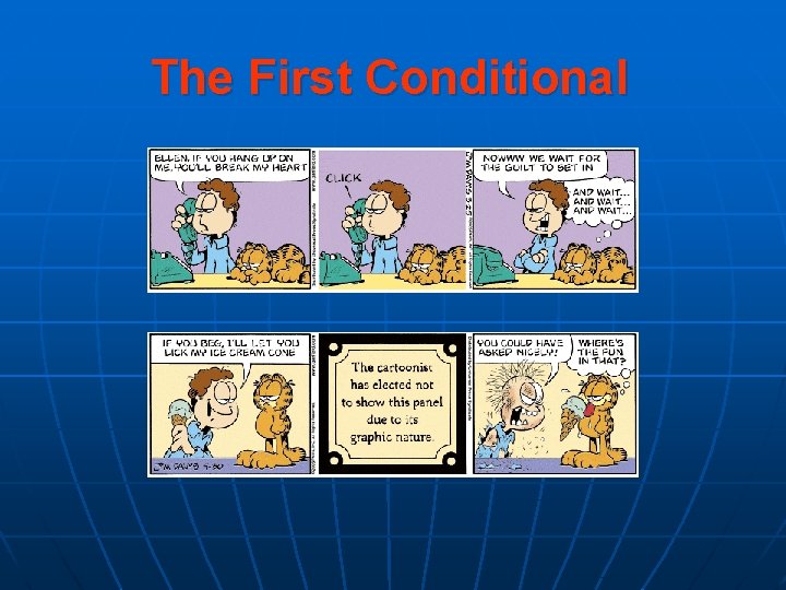 The First Conditional The First Conditional