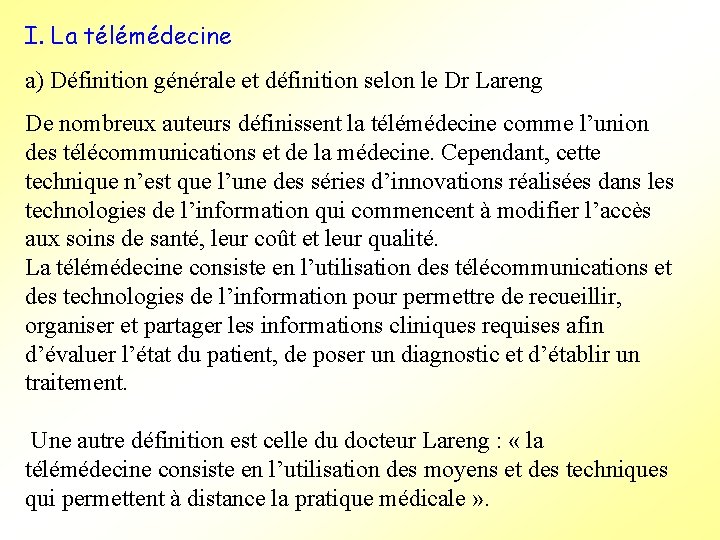 I. La télémédecine a) Définition générale et définition selon le Dr Lareng De nombreux