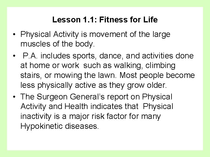 Lesson 1. 1: Fitness for Life • Physical Activity is movement of the large