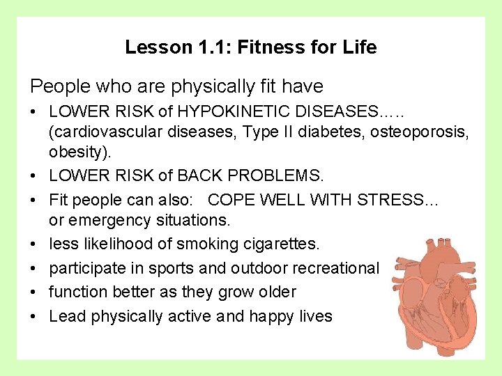 Lesson 1. 1: Fitness for Life People who are physically fit have • LOWER