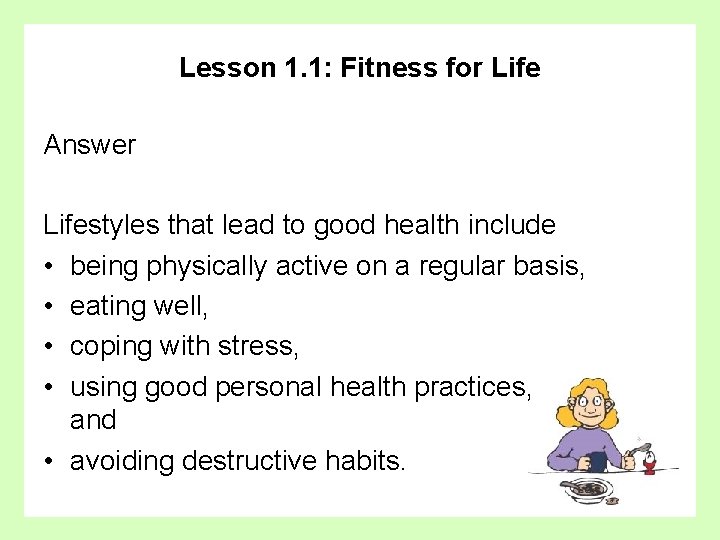 Lesson 1. 1: Fitness for Life Answer Lifestyles that lead to good health include