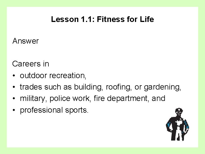 Lesson 1. 1: Fitness for Life Answer Careers in • outdoor recreation, • trades