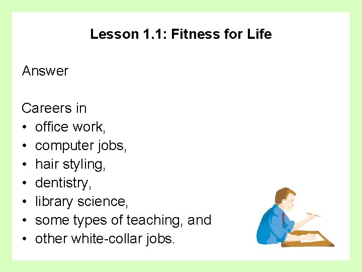 Lesson 1. 1: Fitness for Life Answer Careers in • office work, • computer
