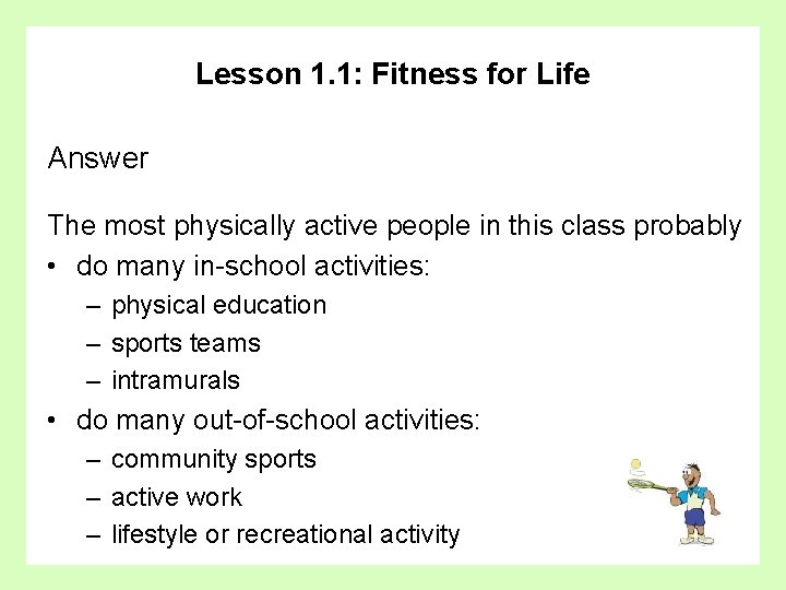 Lesson 1. 1: Fitness for Life Answer The most physically active people in this