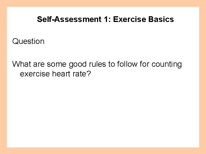 Self-Assessment 1: Exercise Basics Question What are some good rules to follow for counting