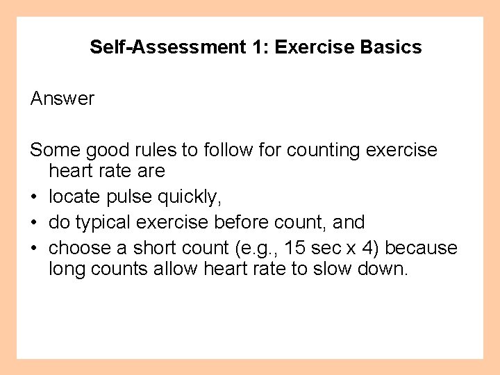 Self-Assessment 1: Exercise Basics Answer Some good rules to follow for counting exercise heart