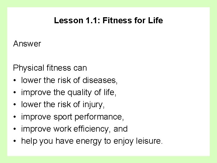 Lesson 1. 1: Fitness for Life Answer Physical fitness can • lower the risk