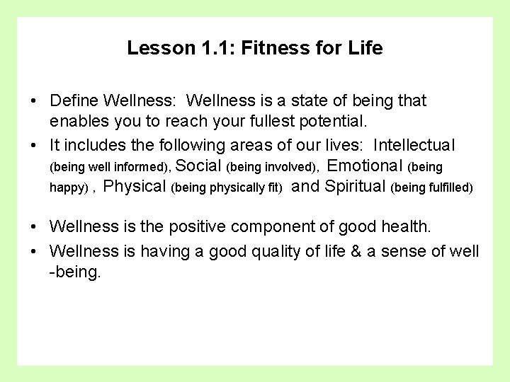 Lesson 1. 1: Fitness for Life • Define Wellness: Wellness is a state of