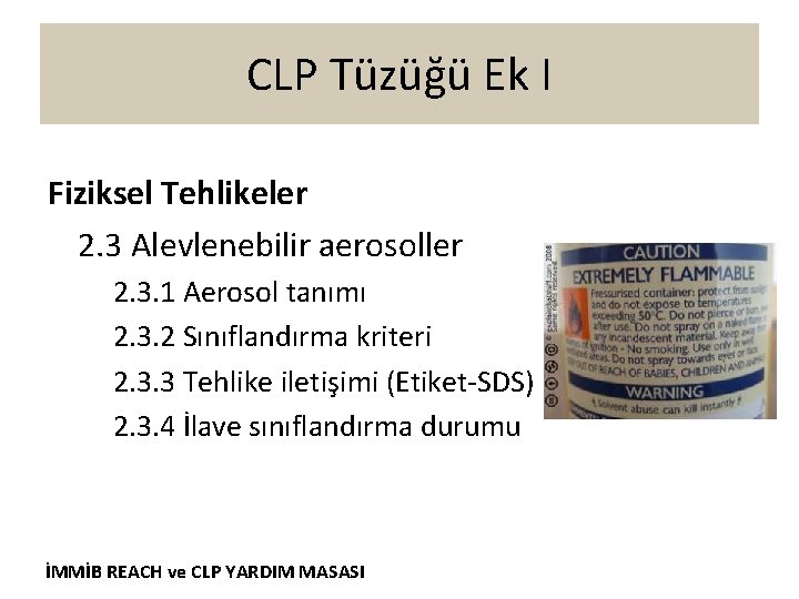 CLP Tüzüğü Ek I Fiziksel Tehlikeler 2. 3 Alevlenebilir aerosoller 2. 3. 1 Aerosol