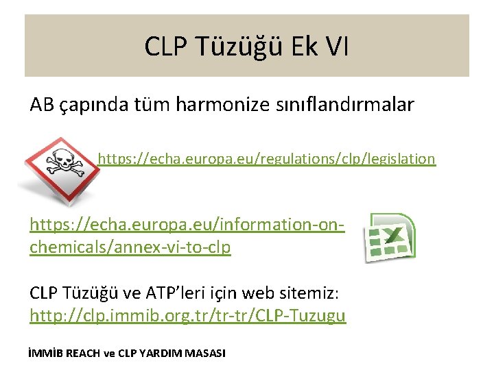 CLP Tüzüğü Ek VI AB çapında tüm harmonize sınıflandırmalar https: //echa. europa. eu/regulations/clp/legislation https: