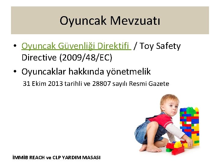 Oyuncak Mevzuatı • Oyuncak Güvenliği Direktifi / Toy Safety Directive (2009/48/EC) • Oyuncaklar hakkında