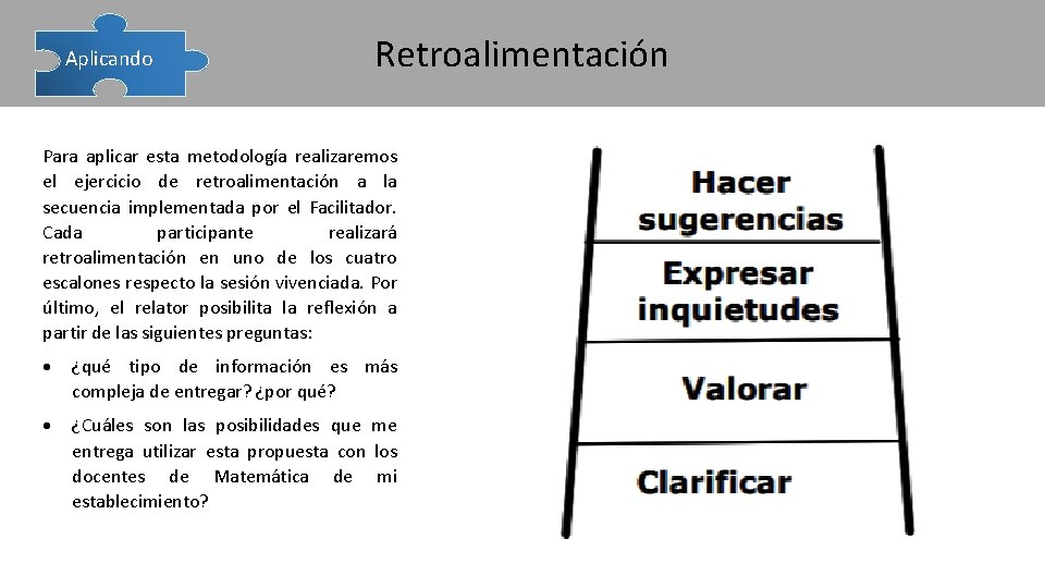  Aplicando Retroalimentación Para aplicar esta metodología realizaremos el ejercicio de retroalimentación a la