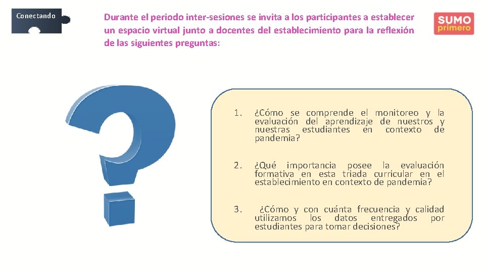 Conectando Durante el periodo inter-sesiones se invita a los participantes a establecer un espacio