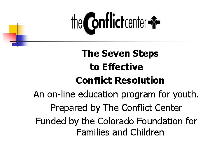 The Seven Steps to Effective Conflict Resolution An on-line education program for youth. Prepared