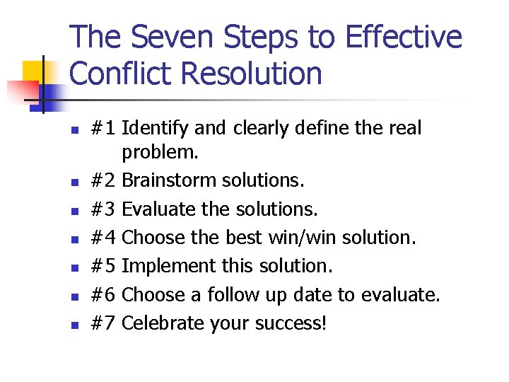 The Seven Steps to Effective Conflict Resolution n n n #1 Identify and clearly