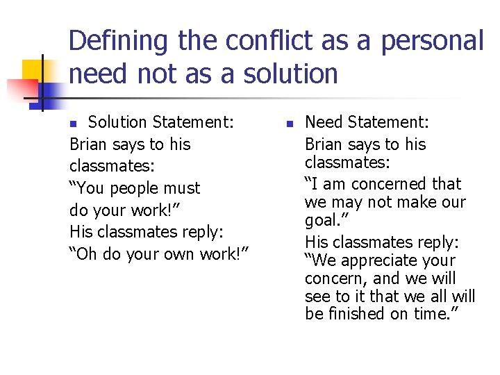 Defining the conflict as a personal need not as a solution Statement: Brian says