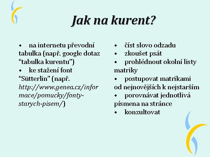 Jak na kurent? • na internetu převodní tabulka (např. google dotaz “tabulka kurentu”) •